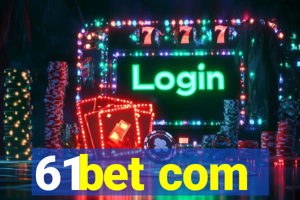 61bet com